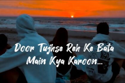 Dur Tujhse Mai Reh Kar Baat Kya Karoon Lyrics