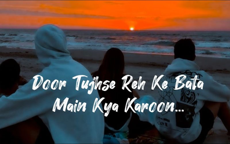 Dur Tujhse Mai Reh Kar Baat Kya Karoon Lyrics